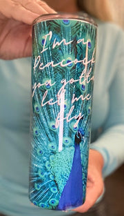 I'm a Peacock you got to let me fly 20 oz skinny tumbler or skinny bottle or can koozie